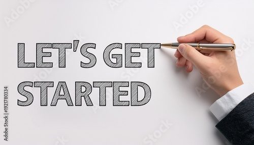 lets get started concept with hand holding a pen on white background