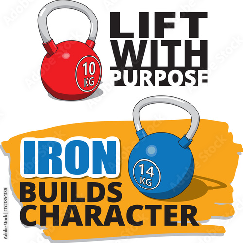 Red and blue kettlebells paired with bold slogans - “Lift with Purpose” and “Iron Builds Character” - create a punchy, minimalist visual with motivational contrast and thematic depth.