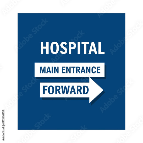 Hospital Signage Directing Patients to the Main Entrance and Indicating Forward Movement