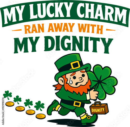 Funny St. Patrick's Day vector: Leprechaun runs away with "DIGNITY" suitcase, gold coins trail, shamrocks, text "My Lucky Charm Ran Away With My Dignity".