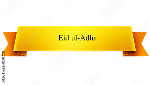 Eid ul-Adha Golden Ribbon Banner , Glossy Yellow Scroll with Elegant Typography isolated on transparent background for Islamic Festival Greeting, Qurbani Celebration Poster and Religious Event Design