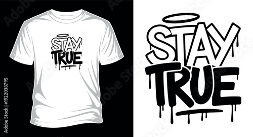T-shirt with stay true graffiti slogan and halo vector art print templet