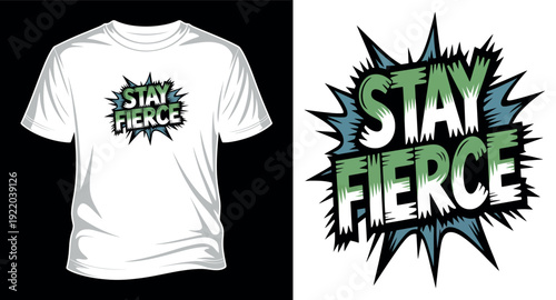 Stay fierce comic book style t-shirt design with explosion speech bubble and jagged font