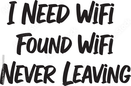 Humorous text about the need for and discovery of reliable WiFi connection