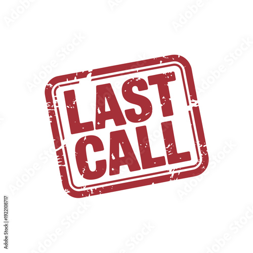 Distressed red rubber stamp displays the urgent message Last Call at a sharp angle.