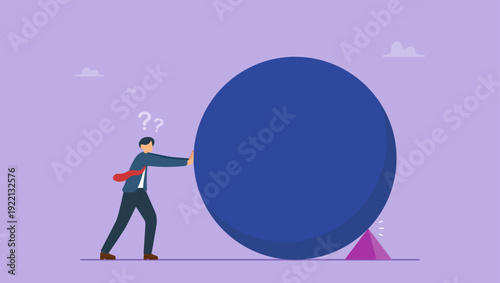 Businessman pushes a big ball and is blocked by a small triangle. Confused do not know the problem that occurs, business problem concept.