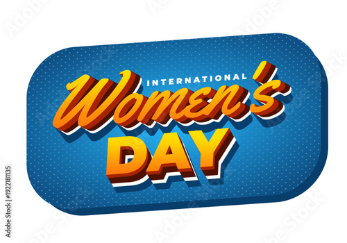 Bold retro styled international womens day badge with 3d orange and yellow lettering on blue rounded rectangle background