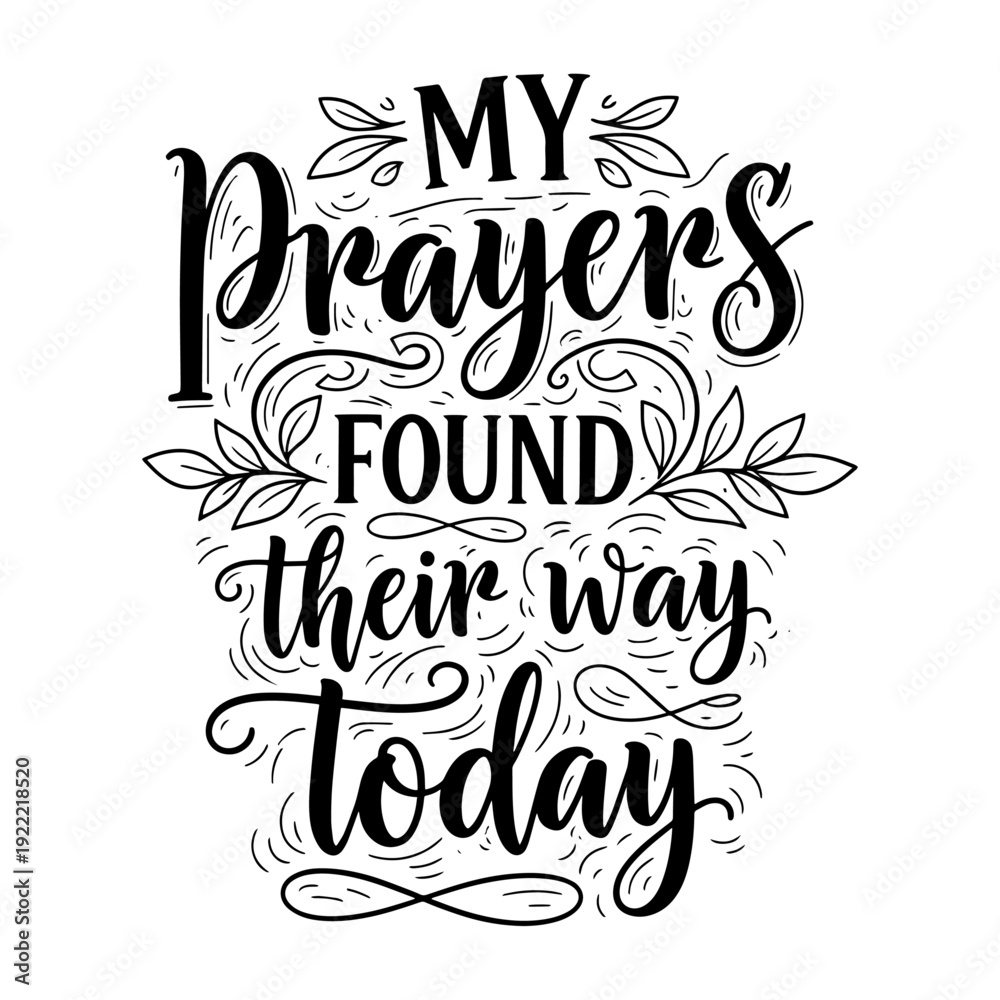 Fototapeta premium My Prayers Found Their Way Today Inspirational Spiritual Quote Hand Lettering Typography Vector Illustration