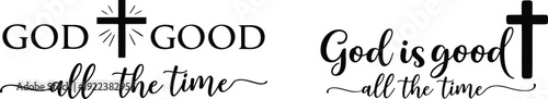 God Is Good All The Time Christian Typography Design with Cross