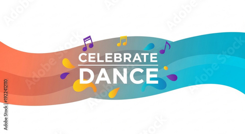Vibrant celebrate dance graphic with music notes and colorful waves on white background for party and event promotions