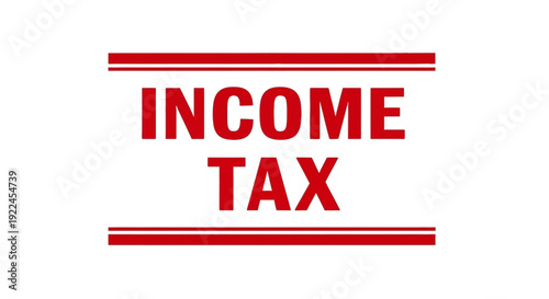 A simple graphic representation of income tax with bold red text on a white background