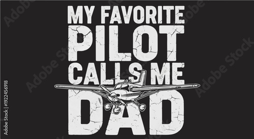 My Favorite Pilot Calls Me Dad - Vintage Distressed Propeller Plane Illustration for Father's Day T-shirt