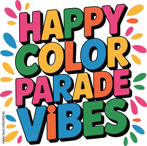 Happy color parade vibes design with bold multicolored lettering and scattered petals