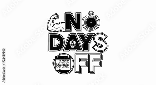 Muscular arm, stopwatch, calendar, and bold text "NO DAYS OFF" graphic