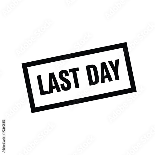 Vector illustration icon black last day stamp on, deadline reminder, time sensitive notice, urgent notification