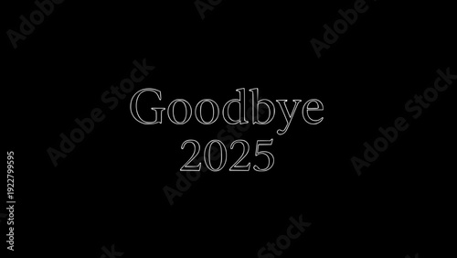 Text reads goodbye 2025 on black screen.