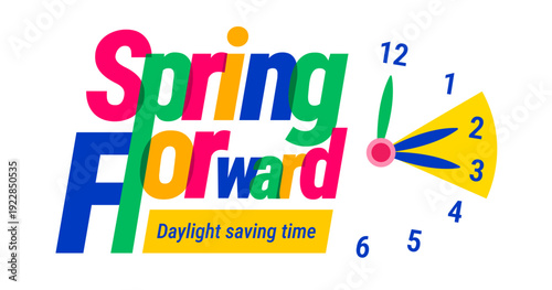 Spring Forward Daylight Saving Time Banner or background design. Dynamic Overlapping Multi-Color Typography with Stylized Clock Face Showing One Hour Jump for Seasonal Time Change Reminders.