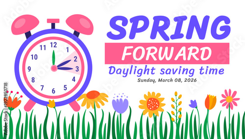 Spring Forward Daylight Saving Time 2026 Banner or background design. Sunday March 8 Reminder Featuring Alarm Clock Graphic, Set Your Clocks Ahead Message, and Colorful Spring Meadow Floral Background