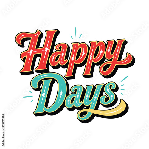 Retro style hand-lettered 'Happy Days' graphic art for cheerful celebration designs and positive sentiments