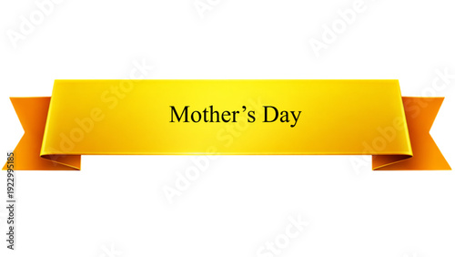 Mother�s Day Golden Ribbon Banner , Elegant Glossy Yellow Celebration Scroll with Classic Serif Typography isolated on transparent background for Love, Appreciation and Holiday Greeting Design
