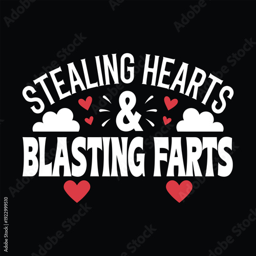 Stealing Hearts And Blasting Farts Funny Toddler Boy Valentine Typography Vector Design