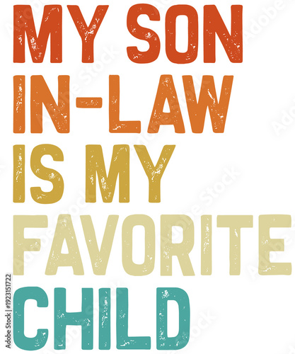 Humorous family typography design featuring the sarcastic quote 'My Son-In-Law Is My Favorite Child.