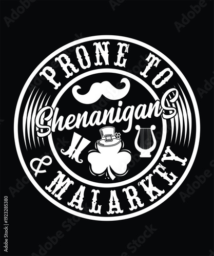 PRONE TO SHENANIGANS AND MALARKEY TSHIRT DESIGN