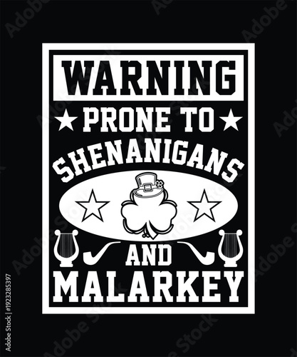 WARNING PRONE TO SHENANIGANS AND MALARKEY TSHIRT DESIGN
