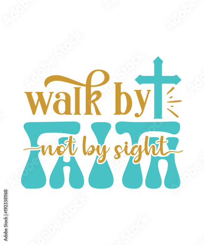 walk by faith not by sight svg