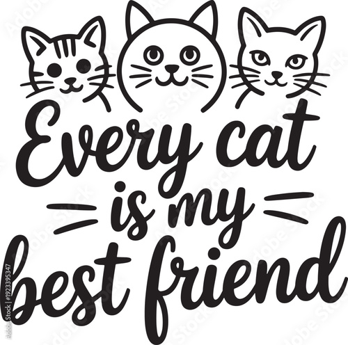 Every cat is my best friend lettering design with three cute feline faces vector illustration