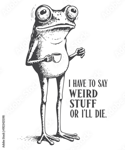 I have to say weird stuff or I’ll die T-shirt Design vector, Funny Vintage Frog Coffee Quote 