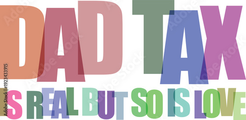 Dad tax is real but so is love funny father quote typography vector