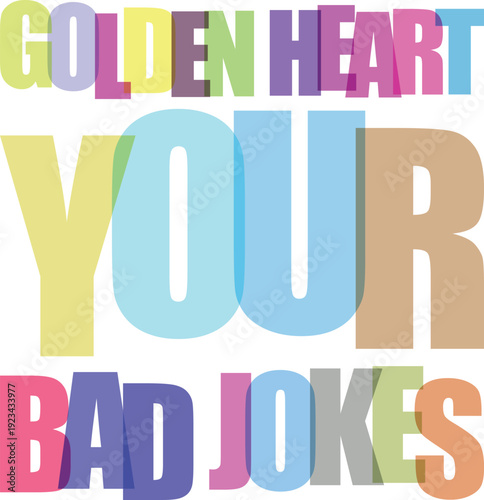 Golden Heart Your Bad Jokes Text