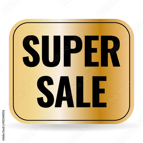 Golden Metallic Super Sale Badge or Sticker. Vector Isolated illustration with shiny gold effect.