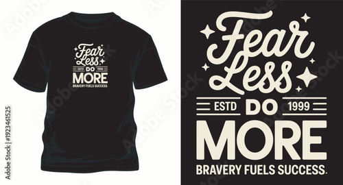 Fear less do more bravery fuels success vector typography t-shirt design, this design can be used for t-shirts, mugs, posters, stickers, and other merchandise. this design is 100% vector