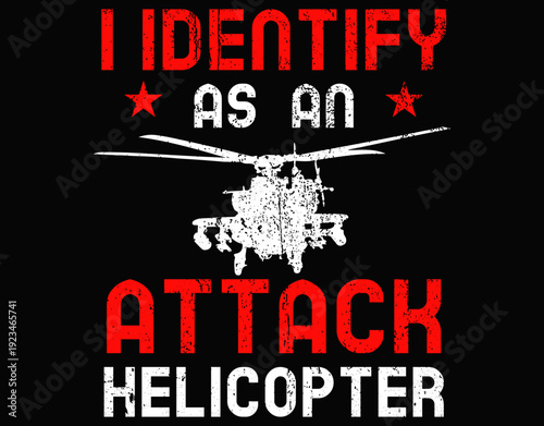 I identify as an attack helicopter - printable editable vector art file.
