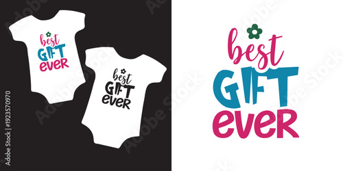 Best gift ever Baby Onesie Svg design, Newborn Svg, Cute Baby  Svg, Baby Humor Svg, Baby Quotes , Onesie Svg, Nursery Decor Art