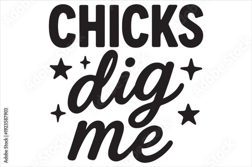 Basic RGBBold text saying chicks dig me with star decorations