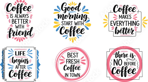Colorful Coffee Quote Vector Collection Featuring Decorative Typography Designs with Inspirational Phrases, Floral Borders, and Morning Beverage Motivational Graphics