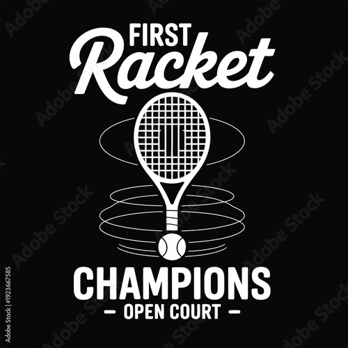 Tennis Racket and Ball Graphic with Text First Racquet Champions Open Court sports recreation