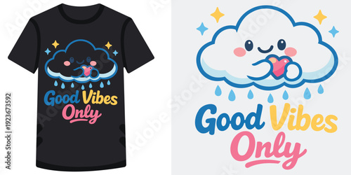 Cute and colorful good vibes only tshirt design featuring cheerful cartoon clouds with raindrops and smiling faces perfect for positive lifestyle apparel