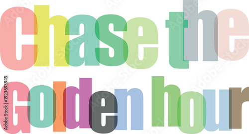 Colorful layered text chase the golden hour typography