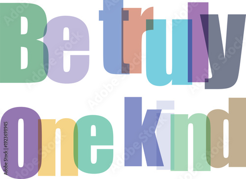 Colorful layered typography text be truly one kind pastel shades