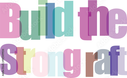 Colorful layered typography text build the strong raft