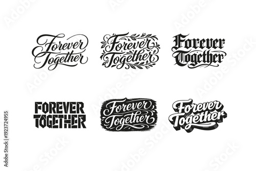 Forever Together. Set lettering. harmonious lettering variations of the same emblematic concept, each with different artistic interpretation (Elegant script