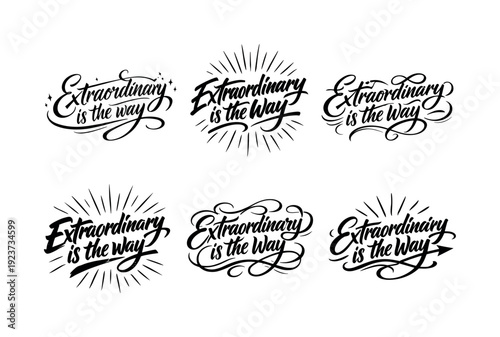 Extraordinary is the way. Create a calligraphy lettering illustration of the phrase: