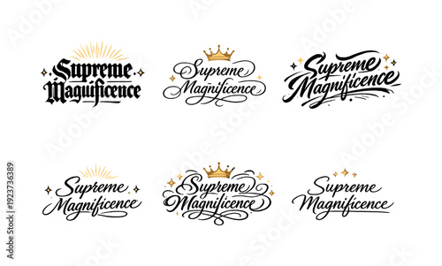 Supreme Magnificence. Create a calligraphy lettering illustration of the phrase: Supreme
