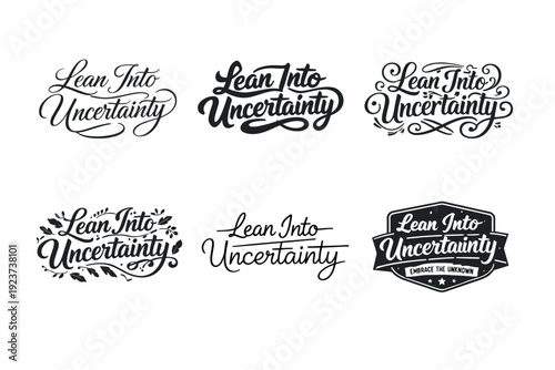 Harmonious Lettering Variations. Lean Into Uncertainty. Set lettering. harmonious lettering variations of the same emblematic concept, each with different