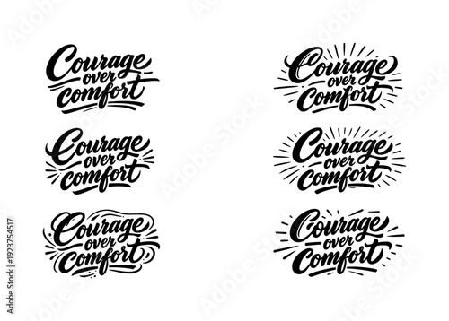 Courage over comfort. Create a calligraphy lettering illustration of the phrase: Courage