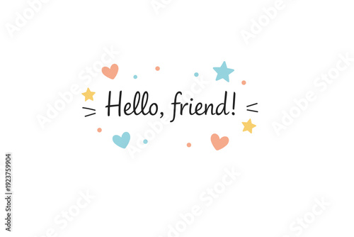Greeting text friendly message. Short welcoming words surrounded by soft symbols like hearts, dots, or stars, expressing kindness and